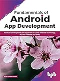 Fundamentals of Android App Development: Android Development for Beginners to Learn Android Technology, SQLite, Firebase and Unity (English Edition)