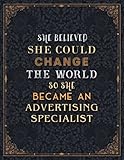 Advertising Specialist Lined Notebook - She Believed She Could Change The World So She Became An Advertising Specialist Job Title Journal: Journal, ... Planning, Personalized, Gym, 8.5 x 11