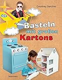 Basteln mit großen Kartons: Flugzeug, Rakete, Auto, Segelboot, Puppenhaus, Kasperltheater, Kinderküche und viele andere tolle Projek