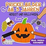 Prickelbilder Ab 3 Jahren: Herbst und Halloween - Malen, Prickeln, Ausschneiden und Basteln! - Prickelblock für Jungen und Mädchen - Bastelbuch für Kinder ab 3