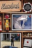 Maryland Curiosities: Quirky Characters, Roadside Oddities & Other Offbeat Stuff, First E