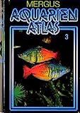 Aquarienatlas - Deutsche Ausgabe. Das umfassende Kompaktwerk über die Aquaristik - mit 2600 Zierfischen und 400 Wasserpflanzen in Farbe. Komprimiertes ... für alle Aquarianer: Aquarienatlas, Kst, Bd.3