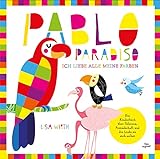 Pablo Paradiso: Ein Kinderbuch über Toleranz, Freundschaft und die Liebe zu sich selb