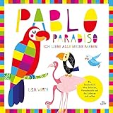 Pablo Paradiso: Ein Kinderbuch über Toleranz, Freundschaft und die Liebe zu sich selb