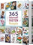 365 Intervallfasten-Rezepte: 365 Gerichte von herzhaft bis süß für jeden Fastenrhy