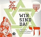 Wir sind da!: 1700 Jahre jüdisches Leben in D