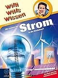 Wie kommt der Strom in die Steckdose!: Willi wills wissen Bd. 18