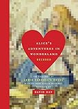 Alice's Adventures in Wonderland Decoded: The Full Text of Lewis Carroll's Novel with its Many Hidden Meanings Revealed (English Edition)