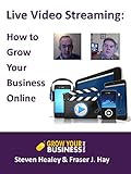 Live Video Streaming: How to grow your business online (English Edition)