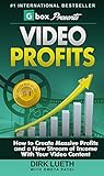 Video Profits: How to Create Massive Profits and a New Stream of Income With Your Video Content (English Edition)