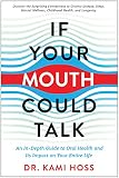 If Your Mouth Could Talk: An In-Depth Guide to Oral Health and Its Impact on Your Entire Life (English Edition)