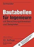 Schneider - Bautabellen für Ingenieure: mit Berechnungshinweisen und Beisp