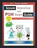 Scrum Narrative and PSM Exam Guide: All-in-one Guide for Professional Scrum Master (PSM 1) Certificate Assessment Prep