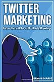 Twitter Marketing: How to Build a Cult-like Following
