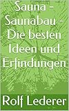 Sauna - Saunabau - Die besten Ideen und Erfindung