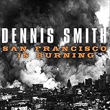 San Francisco Is Burning: The Untold Story of the 1906 Earthquake and F