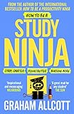 How to be a Study Ninja: Study smarter. Focus better. Achieve more. (Productivity Ninja)