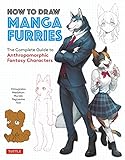 How to Draw Manga Furries: The Complete Guide to Anthropomorphic Fantasy Characters (750 illustrations) (English Edition)