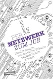 Per Netzwerk zum Job: Insider zeigen, wie du deine Träume verwirklichen kannst (campus smart)