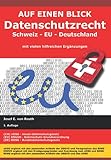 AUF EINEN BLICK Datenschutzrecht: Schweiz – EU – Deutschland: Der Schweizer Datenschutz im Vergleich zur EU und D