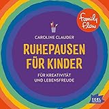 FamilyFlow. Ruhepausen für Kinder. Für Kreativität und Leb