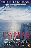 Empire: How Britain Made the Modern W