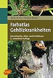 Farbatlas Gehölzkrankheiten: Ziersträucher, Allee- und Parkb