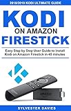 Kodi on Amazon Firestick: Easy Step by Step User Guide to Install Kodi on Amazon Firestick in 45 Minutes (English Edition)
