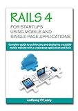 Rails 4 for startups using mobile and single page applications: Complete guide to architecting and deploying a scalable mobile website with a single page application and Rails. (English Edition)