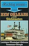 New Orleans und die Südstaaten. Richtig reisen. Louisiana. Mississippi. Alabama. Tennessee. Georg