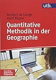 Quantitative Methodik in der Geographie: Eine Einführung (Grundriss Allgemeine Geographie, Band 4933)