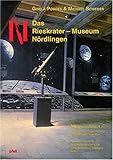 Das Rieskrater-Museum Nördlingen: Museumsführer und Empfehlungen zur Gestaltung eines Aufenthalts im Ries. Akademiebericht Nr. 253 Bayerische Akademie für Lehrerfortbildung Dilling