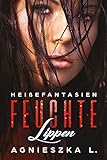 Feuchte Lippen - Heiße Fantasien: Die Fantasie der Selbstbefriedigung (ab 18)