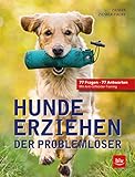 Hunde erziehen. Der Problemlöser: 77 Fragen - 77 Antworten Mit Anti-Giftköder-Training