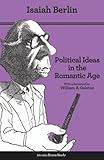 Political Ideas in the Romantic Age: Their Rise and Influence on Modern Thought - Updated E