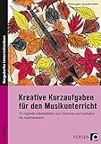 Kreative Kurzaufgaben für den Musikunterricht: 32 originelle Arbeitsblätter zum Zeichnen und Gestalten für zwischendurch (5. bis 7. Klasse)