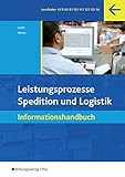 Spedition und Logistik: Leistungsprozesse. Spedition und Logisitk - Informationshandbuch. (Lehr-/Fachbuch) (Lernmaterialien)