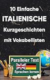 10 Einfache Italienische Kurzgeschichten mit Vokabellisten für Anfänger: A2 zweisprachiges italienisch-deutsches Buch - Paralleler text - Italienisch lernen erw