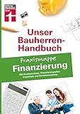 Bauherren-Praxismappe für Ihre Eigenheimfinanzierung - Mit Kostenanalyse, Finanzierungsplan, Checkliste und Darlehensvertrag (Unser Bauherren-Handbuch Praxismappen)