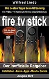 Fire TV Stick – der inoffizielle Ratgeber: Streaming-Mediaplayer: Installation, Alexa, Apps, Musik, Games. Inkl. 444 Alexa-Sprachb