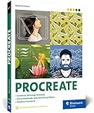 Procreate: Digital zeichnen auf dem iPad – das Handbuch zu Procreate 5X. Praxistipps und Workshops zu allen Werkzeugen und Funk