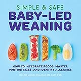 Simple & Safe Baby-Led Weaning: How to Integrate Foods, Master Portion Sizes, and Identify Allergies (English Edition)