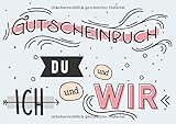 Gutscheinbuch Du und Ich und Wir: Gutscheinheft zum selbst ausfüllen und gestalten, mit 20 Gutschein-Vorlagen, für Partnerschaft, Liebe, F