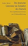 Geschichte der deutschen Literatur von den Anfängen bis zur Gegenwart: Geschichte der deutschen Literatur Bd. 5: Die deutsche Literatur im Zeitalter ... Späthumanismus zur Frühaufklärung 1570-1740