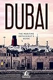 Dubai: The Maritime Enthusiast's Guide (English Edition)