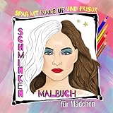 Spaß mit Make Up und Frisur Schminken Malbuch für Mädchen: Das kreative Malbuch mit verschiedenen hübschen Gesichtern und modernen Frisuren für kleine ... zum Malen Schminken oder Stylen ab 7J