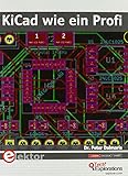 KiCad wie ein Profi: Ein praktischer Leitfaden zum Erlernen des weltweit beliebtesten Open-Source-Tools für PCB-Desig