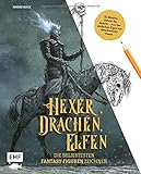 Hexer, Drachen, Elfen – die beliebtesten Fantasy-Figuren zeichnen: 20 Motive Schritt für Schritt – Von der einfachen Figur zur detailreichen S