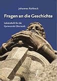 Fragen an die Geschichte: Texte und Aufgaben zur Geschichtsphilosop