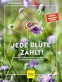 Jede Blüte zählt!: Wie jeder auf seinem Balkon und im Garten zum 'Netzwerk der Natur' beitragen kann (GU Garten Extra)